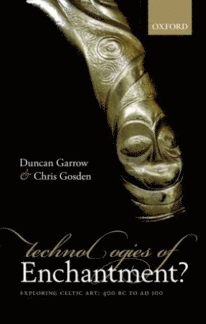 Chris Gosden, Duncan Garrow - Technologies of Enchantment?, E-bok