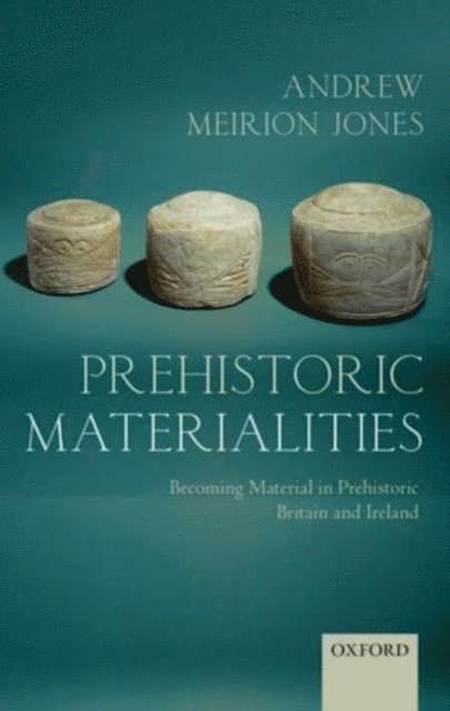 Andrew Meirion Jones - Prehistoric Materialities, E-bok