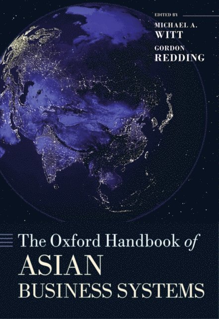 Gordon Redding, Michael A. Witt - Oxford Handbook of Asian Business Systems, E-bok