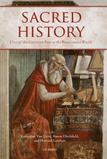Howard Louthan, Simon Ditchfield, Katherine Van Liere - Sacred History, E-bok