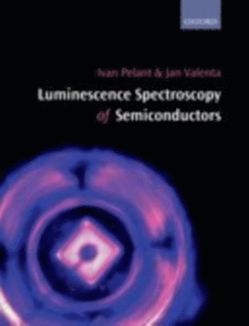 Jan Valenta, Ivan Pelant - Luminescence Spectroscopy of Semiconductors, E-bok
