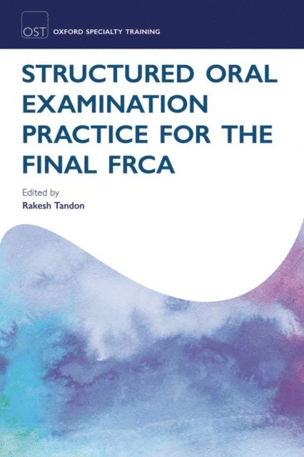Rakesh Tandon - Structured Oral Examination Practice for the Final FRCA, E-bok. Tillgänglighet: Lägg i varukorg