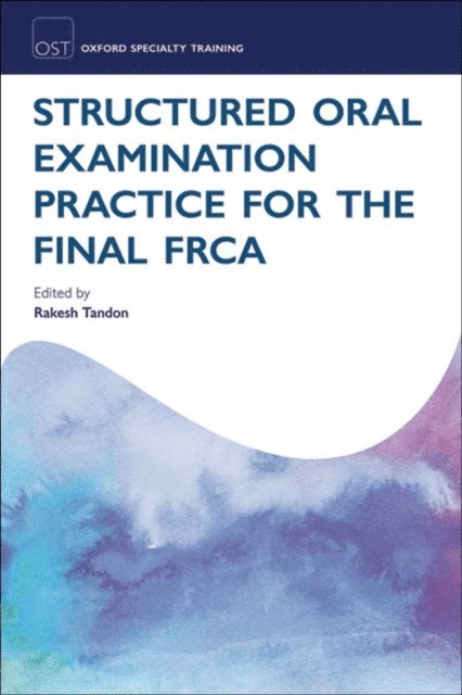 Rakesh Tandon - Structured Oral Examination Practice for the Final FRCA, E-bok. Tillgänglighet: Lägg i varukorg