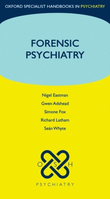 SeA!n Whyte, Richard Latham, Simone Fox, Gwen Adshead, Nigel Eastman - Forensic Psychiatry, E-bok