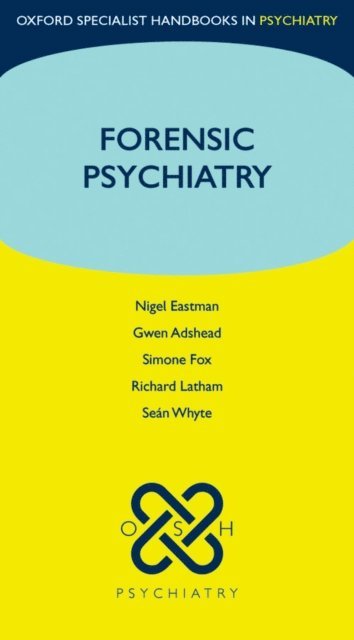 SeA!n Whyte, Richard Latham, Simone Fox, Gwen Adshead, Nigel Eastman - Forensic Psychiatry, E-bok
