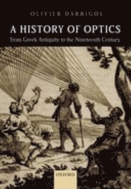 Olivier Darrigol - History of Optics from Greek Antiquity to the Nineteenth Century, E-bok