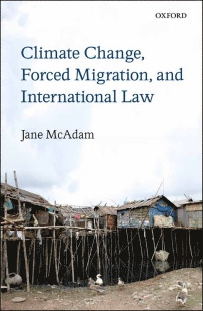 Jane McAdam - Climate Change, Forced Migration, and International Law, E-bok