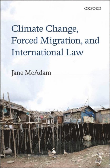 Jane McAdam - Climate Change, Forced Migration, and International Law, E-bok
