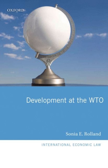 Sonia E. Rolland - Development at the WTO, E-bok