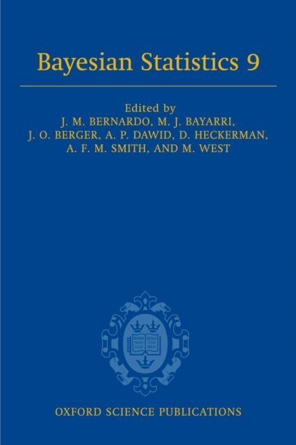 Mike West, Adrian F. M. Smith, David Heckerman, A. P. Dawid, James O. Berger, M. J. Bayarri, JosA(c) M. Bernardo - Bayesian Statistics 9, E-bok