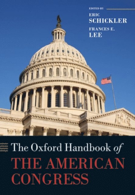 Frances E. Lee, Eric Schickler - Oxford Handbook of the American Congress, E-bok
