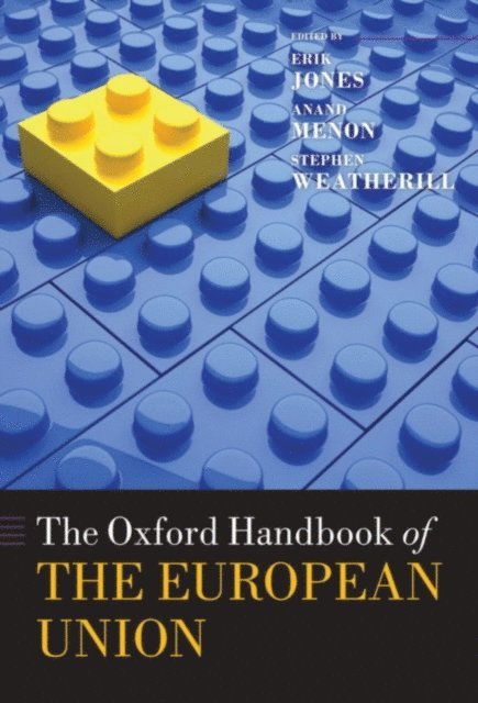 Anand Menon, Erik Jones, Stephen Weatherill - Oxford Handbook of the European Union, E-bok