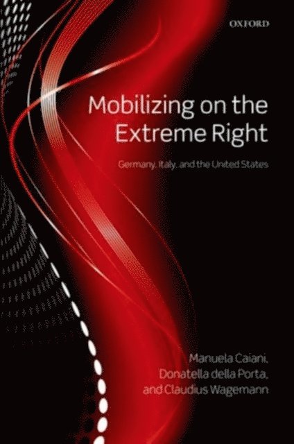 Claudius Wagemann, Donatella della Porta, Manuela Caiani - Mobilizing on the Extreme Right, E-bok