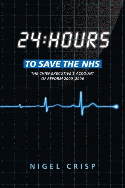 Nigel Crisp - 24 hours to save the NHS, E-bok. Tillgänglighet: Lägg i varukorg