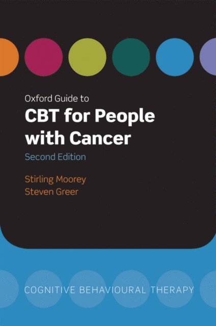Steven Greer, Stirling Moorey - Oxford Guide to CBT for People with Cancer, E-bok
