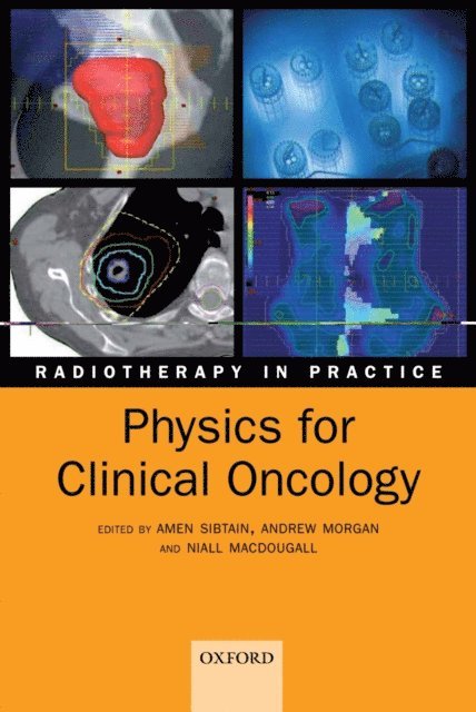 Niall MacDougall, Andrew Morgan, Amen Sibtain - Physics for Clinical Oncology, E-bok