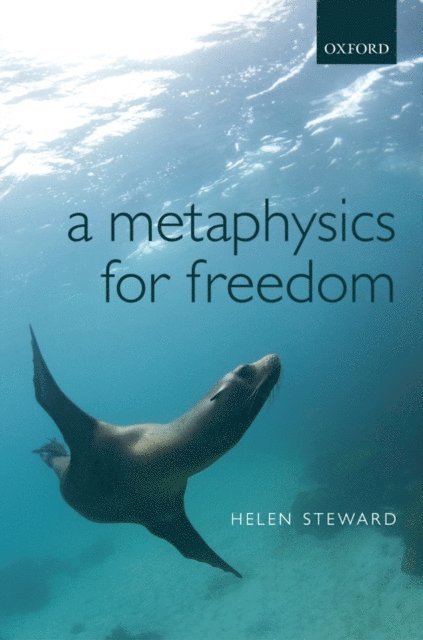 Helen Steward - Metaphysics for Freedom, E-bok