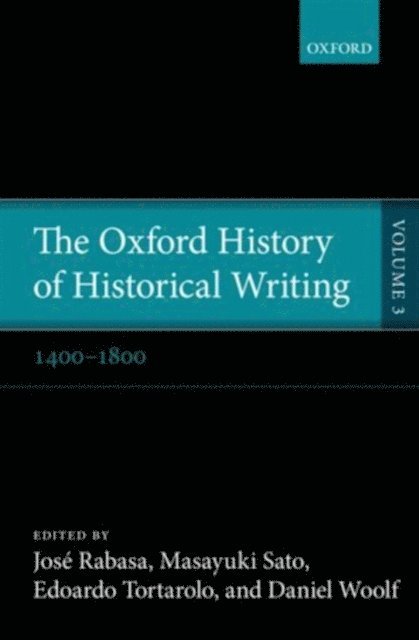 Daniel Woolf, Edoardo Tortarolo, Masayuki Sato, Jose Rabasa - Oxford History of Historical Writing, E-bok