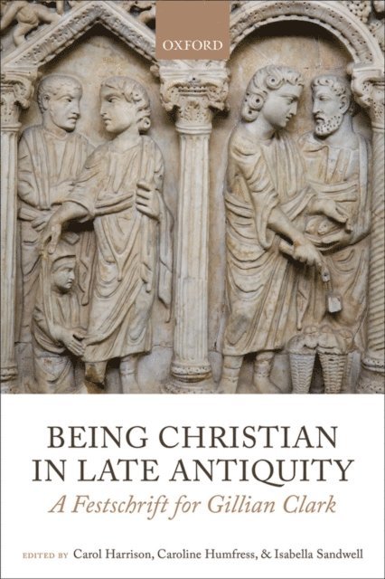 Isabella Sandwell, Caroline Humfress, Carol Harrison - Being Christian in Late Antiquity, E-bok