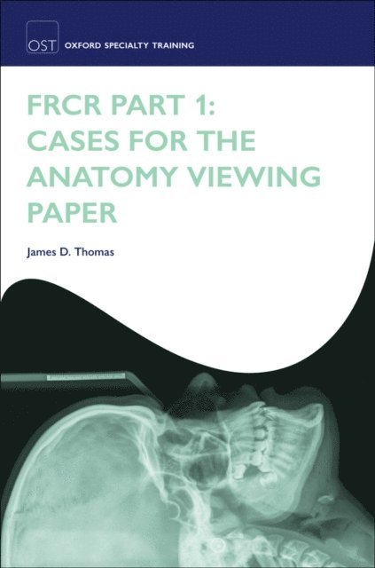 James D. Thomas - FRCR Part 1: Cases for the anatomy viewing paper, E-bok