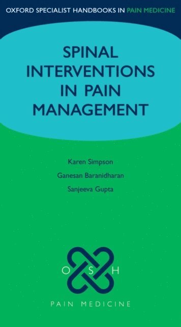 Sanjeeva Gupta, Ganesan Baranidharan, Karen Simpson - Spinal Interventions in Pain Management, E-bok