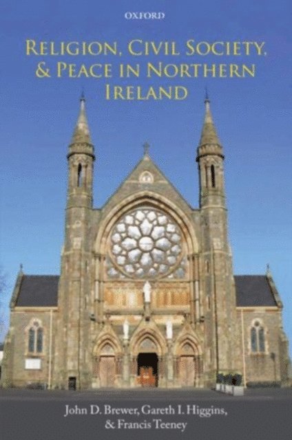 Francis Teeney, Gareth I. Higgins, John D. Brewer - Religion, Civil Society, and Peace in Northern Ireland, E-bok