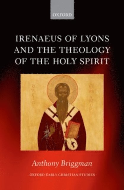 Anthony Briggman - Irenaeus of Lyons and the Theology of the Holy Spirit, E-bok
