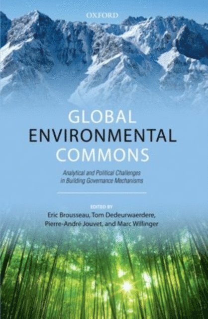Marc Willinger, Pierre-AndrA(c) Jouvet, Tom Dedeurwaerdere, Eric Brousseau - Global Environmental Commons, E-bok