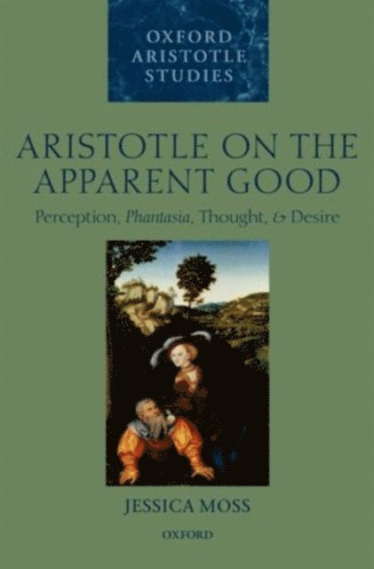 Jessica Moss - Aristotle on the Apparent Good, E-bok