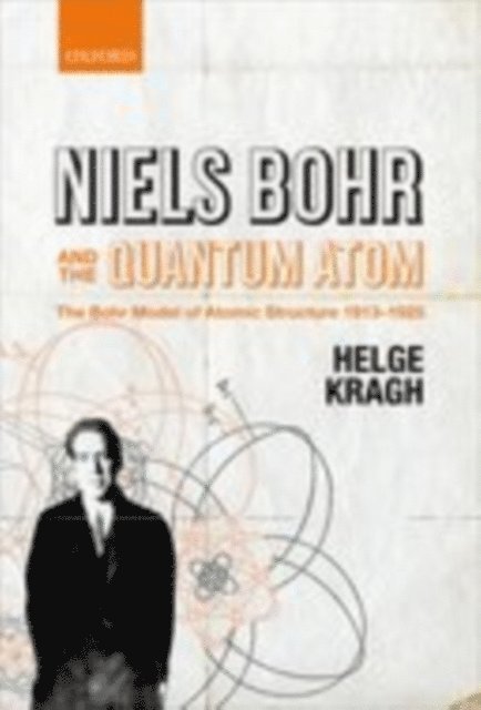 Helge Kragh - Niels Bohr and the Quantum Atom, E-bok