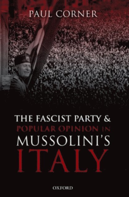 Paul Corner - Fascist Party and Popular Opinion in Mussolini's Italy, E-bok