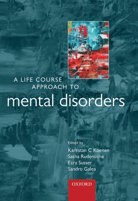 Sandro Galea, Ezra Susser, Sasha Rudenstine, Karestan C. Koenen - Life Course Approach to Mental Disorders, E-bok