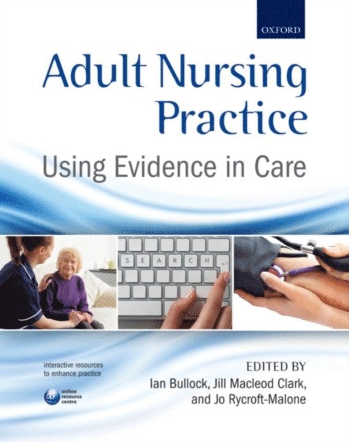 Joanne Rycroft-Malone, Jill Macleod Clark, Ian Bullock - Adult Nursing Practice, E-bok