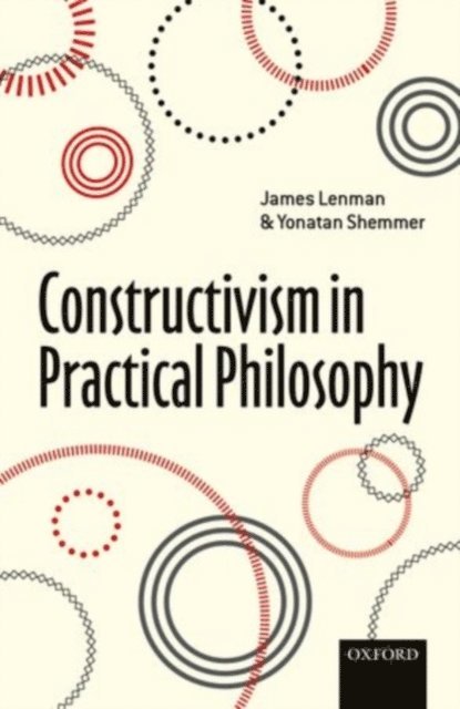Yonatan Shemmer, James Lenman - Constructivism in Practical Philosophy, E-bok