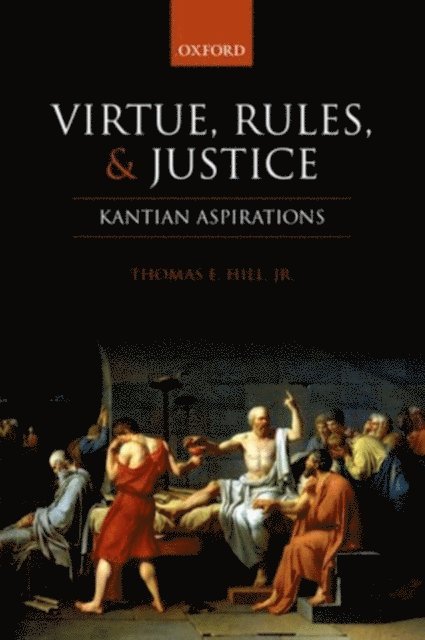 Thomas E. Hill Jr - Virtue, Rules, and Justice, E-bok