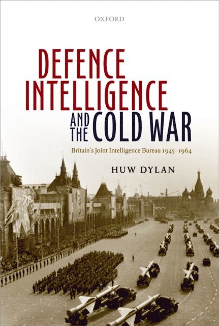 Huw Dylan - Defence Intelligence and the Cold War, E-bok