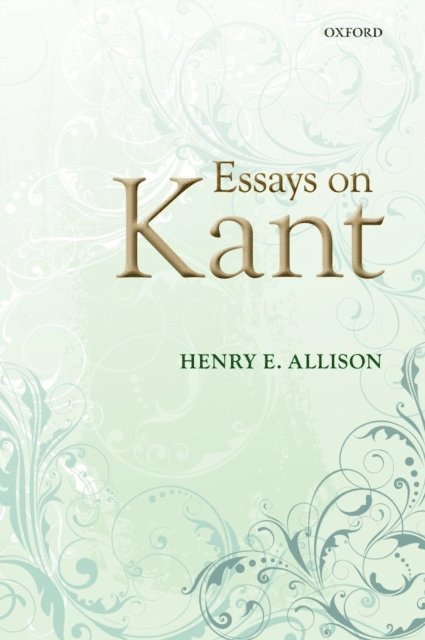 Henry E. Allison - Essays on Kant, E-bok