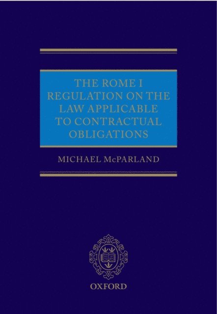 Michael McParland QC - Rome I Regulation on the Law Applicable to Contractual Obligations, E-bok