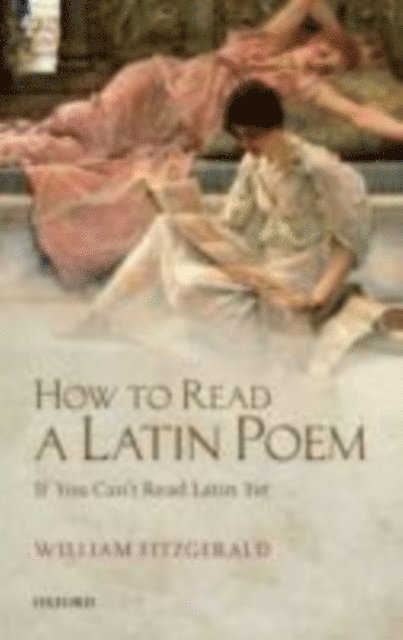 William Fitzgerald - How to Read a Latin Poem, E-bok