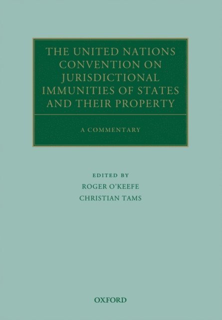 Christian J. Tams, Roger O'Keefe - United Nations Convention on Jurisdictional Immunities of States and Their Property, E-bok