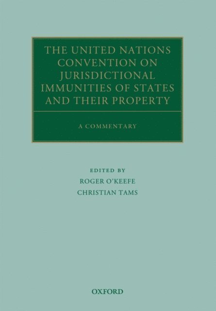 Christian J. Tams, Roger O'Keefe - United Nations Convention on Jurisdictional Immunities of States and Their Property, E-bok
