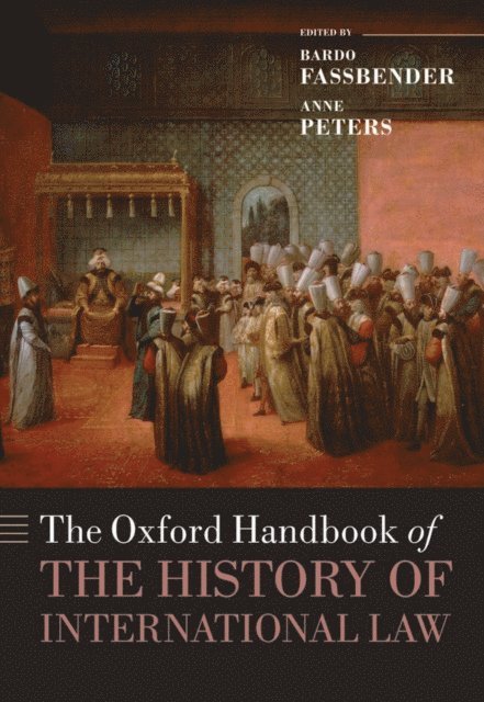 Simone Peter, Anne Peters, Bardo Fassbender - Oxford Handbook of the History of International Law, E-bok