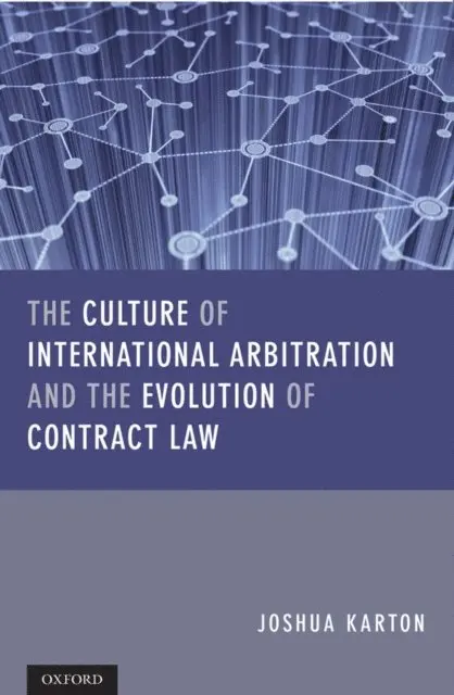 Culture of International Arbitration and The Evolution of Contract Law