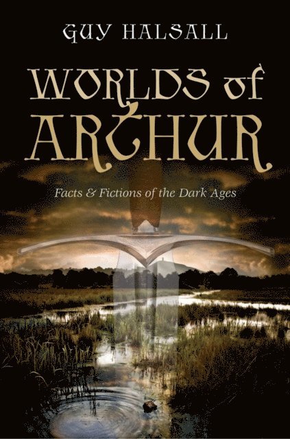 Guy Halsall - Worlds of Arthur, E-bok