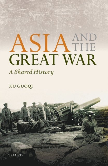 Xu Guoqi - Asia and the Great War, E-bok