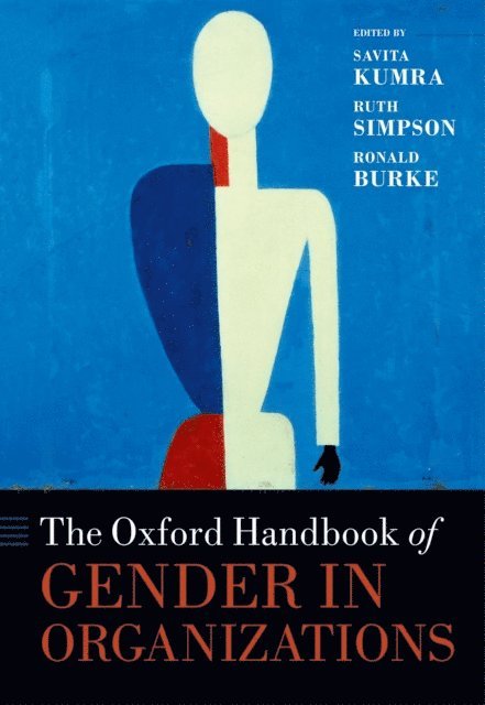 Ronald J. Burke, Ruth Simpson, Savita Kumra - Oxford Handbook of Gender in Organizations, E-bok