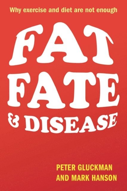 Mark Hanson, Peter Gluckman - Fat, Fate, and Disease, E-bok