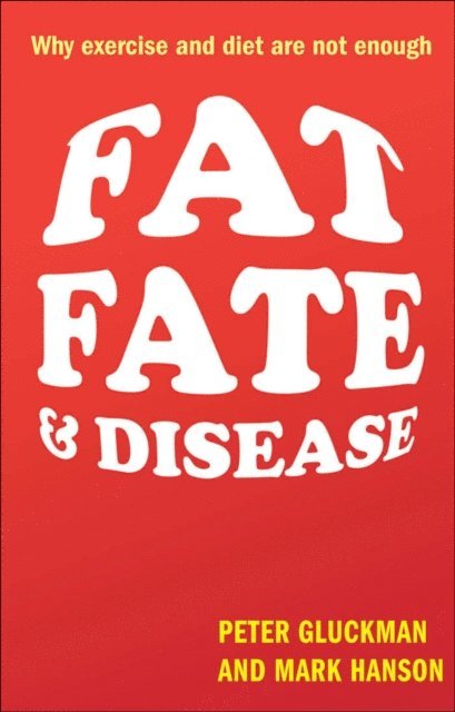 Mark Hanson, Peter Gluckman - Fat, Fate, and Disease, E-bok