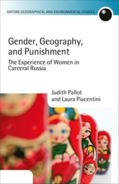 Dominique Moran, Laura Piacentini, Judith Pallot - Gender, Geography, and Punishment, E-bok