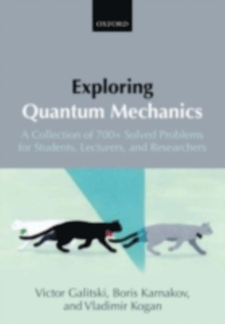 Vladimir Kogan, Boris Karnakov, Victor Galitski - Exploring Quantum Mechanics, E-bok